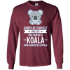 Image of Always Be Yourself Unless You Can Be A Koala T-Shirt