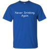 Image of Alcohol Humor Never Drinking Again Long Sleeve Shirt