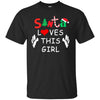 Image of Santa Loves This Girl T Shirt Funny Christmas Gift Shirts