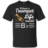 Image of Without A Trumpet Life Would Be Flat Musician T-Shirt