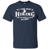 Image of All I Care About is Hiking Shirt Beer T-Shirt