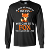 Image of Always Be Yourself Unless You Can Be A Fox Shirt Funny T-Sh