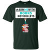 Image of Arm Me With Books Not Bullets Shirt Gift Women Men Teachers