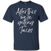 Image of After This We're Getting Tacos Shirt Fun Cute Mexican Food