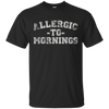 Image of Allergic To Mornings T-Shirt - Funny Sleep Late Lovers Tee