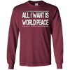 Image of All I Want Is World Peace | Anti-war T-Shirt
