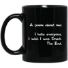 Image of A Poem About Me - I Hate Everyone I Wish I Was Drunk The End