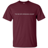 Image of "I'm Never Drinking Again" Tee Shirt