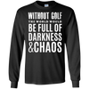 Image of Without Golf - Darkness & Chaos - Funny Golfer T Shirt