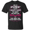 Image of As A June Girl I Have 3 Sides - Born In June Tshirt
