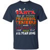 Image of Santa Has It Easy Preschool Teachers Make Naughty Shirt