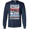 Image of A Proud American Veteran Support Guns Troops Flag LS Shirt