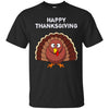 Image of "Happy Thanksgiving" Turkey Thanksgiving Funny T-Shirt