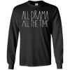 Image of All Drama All The Time Funny Musical Theater Queen Shirt