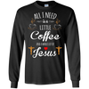 Image of All I Need is a Little Coffee and a Whole Lot of Jesus Shirt