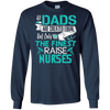 Image of All Dads Are Created Equal But Only The Finest Raise Nurses