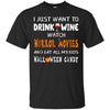 Image of Asat - I just want to drink wine watch horror movies T-Shirt