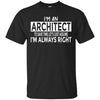 Image of Architecture Shirt Architect Just Assume I'm Always Right