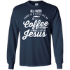 Image of All I Need Is Coffee And Jesus Christian Long Sleeve T-Shirt