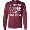 Image of All I Need is Coffee and Some Seitan Long Sleeved Shirt
