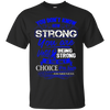 Image of Apraxia Awareness T Shirt - Being Strong Is The Only Choice