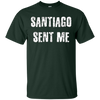 Image of Santiago Sent Me t-shirt funny