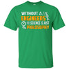 Image of Without Engineers science is just philosophy T-shirt funny