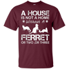 Image of A House Is Not A Home Without A Ferret T-shirt