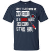 Image of "Don't Flirt With Me, My Girl Is A Crazy Nurse..." T-Shirt