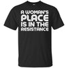 Image of A Woman's Place Is In The Resistance Shirt political T Shirt