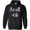 Image of Adult-ish - Funny Sarcastic Quote TShirt