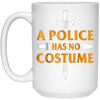Image of A Police Has No Costume Funny Halloween T-Shirt