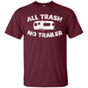 Image of All Trash No Trailer Funny Redneck Mobile Home Park T Shirt