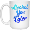 Image of Alcohol You Later T-Shirt Funny Drinking Gift Shirt