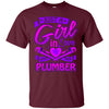 Image of A Girl on love with her Plumber t shirt for Plumbers Wife
