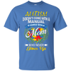 Image of Autism Doesn't Come With A Manual It Come With A Mom T-Shirt