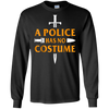 Image of A Police Has No Costume Funny Halloween T-Shirt