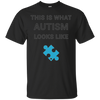 Image of Autism Awareness: This Is What Autism Looks Like T-Shirt