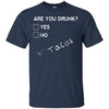 Image of Are you Drunk Tacos Funny Drinking Beer T Shirt