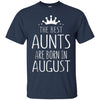 Image of August Girl Gift Tshirt - The Best Aunts Are Born August Tee