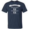 Image of Always be Yourself Unless You Can be a ELK T-Shirt Funny