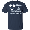 Image of Apraxia Is Not Contagious (But My Smile Is) T-shirt