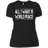 Image of All I Want Is World Peace | Anti-war T-Shirt