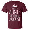Image of August Girl Gift Tshirt - The Best Aunts Are Born August Tee