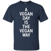 Image of A Vegan Day Is The Vegan Way T-Shirt Veganism Joke Gift