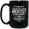Image of Architect Mom Shirt I May Be Wrong Mommy Gift TShirt