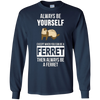 Image of Always be yourself except when you can be a ferret t-shirt