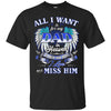 Image of All I Want Is For My Dad In Heaven Tshirt For Men