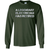 Image of A Legendary Electrician Has Retired Long Sleeve Gift T-shirt
