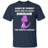 Image of Always Be Yourself Dinosaur T-Shirt Gift (Kid Shirt)